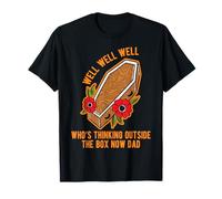 Bueno, quién está Pensando Fuera de la Caja Ahora papá Funeral Divertido Camiseta