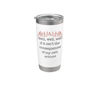 BUENO SI NO ES LAS CONSECUENCIAS DE MIS PROPIAS ACCIONES Fun Meme Vaso térmico de acero inoxidable de doble pared