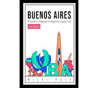 Buenos Aires City Guide: A Traveler’s Companion to Argentina’s Capital City (version 2)