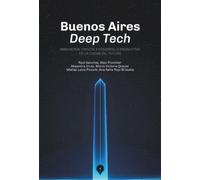 Buenos Aires Deep Tech: Innovación, ciencia y desarrollo productivo en la ciudad del futuro