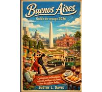 Buenos Aires Guide de voyage 2026: Expériences authentiques, conseils pratiques et secrets hors des sentiers battus