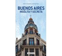 Buenos Aires Insólita Y Secret (GUIAS INSOLITA Y SECRETA)