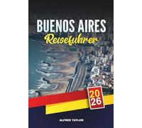 BUENOS AIRES REISEFÜHRER 2026: Entdecken Sie Buenos Aires: La Boca Colors, Plaza de Mayo & Palermo Parks