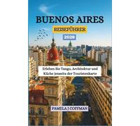BUENOS AIRES REISEFÜHRER 2026: Erleben Sie Tango, Architektur und Küche jenseits der Touristenkarte