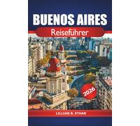Buenos Aires Reiseführer 2026: Wichtige Tipps, Top-Attraktionen, lokale Küche, Kultur und Abenteuer zur Erkundung der argentinischen Hauptstadt