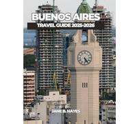 BUENOS AIRES TRAVEL GUIDE 2025-2026