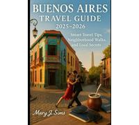 Buenos Aires Travel Guide 2025-2026: Smart Travel Tips, Neighborhood Walks, and Local Secrets
