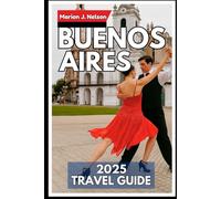 Buenos Aires Travel Guide 2025: Discover the Best of Argentina’s Capital with Local Tips, Hidden Gems, and Must-See Sights