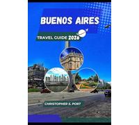 BUENOS AIRES TRAVEL GUIDE 2026: From Tango Nights to Café Culture-Experience Argentina Like a Local