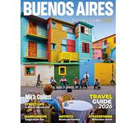 BUENOS AIRES TRAVEL GUIDE 2026 (Full Colour): A Journey Through Timeless Neighborhoods, Vibrant Culture, Iconic Landscapes, and Local Stories in Argentina