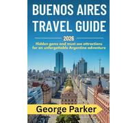 Buenos Aires Travel Guide 2026: Hidden Gems, and Must-See Attractions for an Unforgettable Argentine Adventure