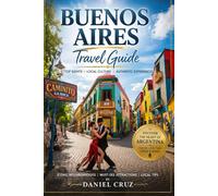 Buenos Aires travel guide: “Experience Buenos Aires Like a Local: 2026 Guide to Food, Culture, and Adventure”