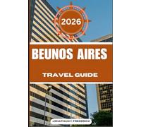 BUENOS AIRES TRAVEL GUIDE: Explore Must-see Destinations, Hidden Gems, Authentic Experiences.