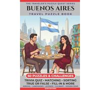 Buenos Aires Travel Puzzle Book: 50 Brain Games, Trivia & Things to Do for Adults | Local History, Landmarks, Hidden Tips & Culinary Secrets | The ... Trip (The Traveler's Puzzle Quest Series)