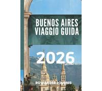 BUENOS AIRES VIAGGIO GUIDA 2026: Scopri il fascino dei quartieri colorati e del ricco patrimonio