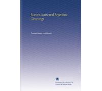Buenos Ayres and Argentine Gleanings