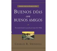 Buenos D-As Con Buenos Amigos: Grandes Vidas de La Palabra de Dios