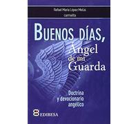 Buenos Dias, Angel de Mi Guarda: Doctrina y devocionario angélico (TU ROSTRO BUSCARÉ)