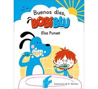 ¡Buenos días, Bobiblu! / Good Morning, Bobiblu!: 1 (Emociones, valores y hábitos)