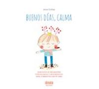 Buenos días, calma: Ejercicios de relajación, con palabras y movimientos para compartir con tu hijo (IDEAKA)