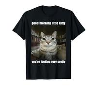 Buenos días pequeño Gatito te Ves Muy Bonita Meme Camiseta