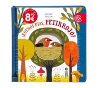 ¡Buenos días, petirrojo! (PEQUEÑAS HISTORIAS DE LA NATURALEZA)