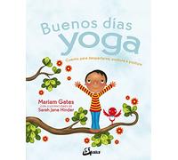 Buenos días yoga. Cuento para despertarse, postura a postura (Peque Gaia)