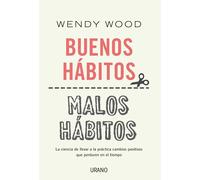 Buenos hábitos, malos hábitos: La ciencia de llevar a la práctica cambios positivos que perduren en el tiempo (Crecimiento personal)