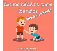 Buenos hábitos para los niños - Aprende a ser humilde: Una lección para niños que quieren ser abiertos de mente y comprender la importancia de los demás (Como enseñar a los niños)