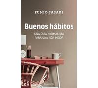 Buenos Habitos: Una Guia Minimalista Para Una Vida Mejor