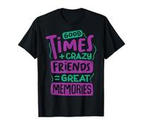 Buenos Tiempos + Amigos Locos = Grandes Recuerdos Camiseta