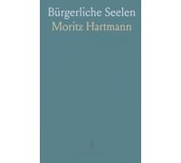 Bürgerliche Seelen: Erzählungen und Novellen über Alltag, Sehnsucht und Entscheidungen im 19. Jahrhundert