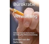 Bürokratie & Verwaltung: Fehler im System Deutschland - Der Killer jeder Weiterentwicklung