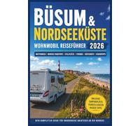 Büsum & Nordseeküste Wohnmobil Reiseführer 2026: Wattenmeer, Nordsee Roadtrips, Stellplätze, Strände, Küstenorte & Geheimtipps