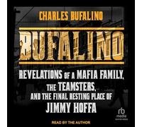 Bufalino: Revelations of a Mafia Family, the Teamsters, and the Final Resting Place of Jimmy Hoffa