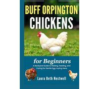 Buff Orpington Chickens For Beginners: A Backyard Guide to Raising, Feeding, and Caring for Gentle Egg-Laying Hens