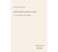 Buffalo Bill Among the Sioux: Or, The Fight in the Rapids