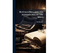 Buffalo Bill and His Adventures in the West