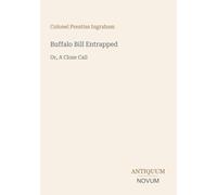 Buffalo Bill Entrapped: Or, A Close Call