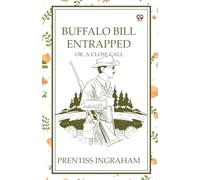 Buffalo Bill Entrapped Or, A Close Call