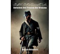 Buffalo Bill & General Custer - Zwischen den Fronten des Westens: Ein Scout kämpft um Mut, Familie und Zukunft: 2/5