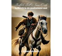 Buffalo Bill & Isaac Cody - Aufbruch in ein gnadenloses Land: Wie ein Junge im Wilden Westen zum Mann wurde: 1/5
