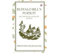Buffalo Bill's Pursuit Or, The Heavy Hand Of Justice