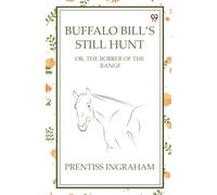 Buffalo Bill's Still Hunt Or, The Robber Of The Range