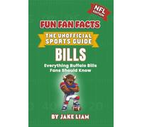 Buffalo Bills Football Book for Kids: Football Book for Kids Ages 8-12: Fun Fan Facts NFL Edition - History, Stars and Trivia for Young Bills Fans ... The Fun Fan Facts Unofficial Team Guide)