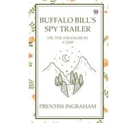 Buffalo Bill's Spy Trailer Or, The Stranger In Camp