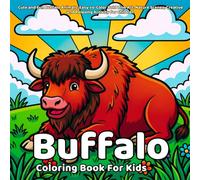 Buffalo coloring book: Cute and Fun Buffalo Animals, Easy-to-Color Bold Line Art, Nature Scenes, Creative and Relaxing Activity for Children