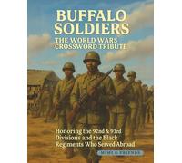 Buffalo Soldiers: The World Wars Crossword Tribute: Honoring the 92nd & 93rd Infantry Divisions and the Black Regiments Who Served Abroad