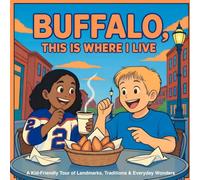 Buffalo, This is Where I Live: A Kid-Friendly Tour of Landmarks, Traditions & Everyday Wonders