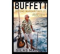 BUFFETT BEYOND MARGARITAVILLE: Jimmy Buffett‟s Story of Songwriting, Sailing, and a Life Well Lived